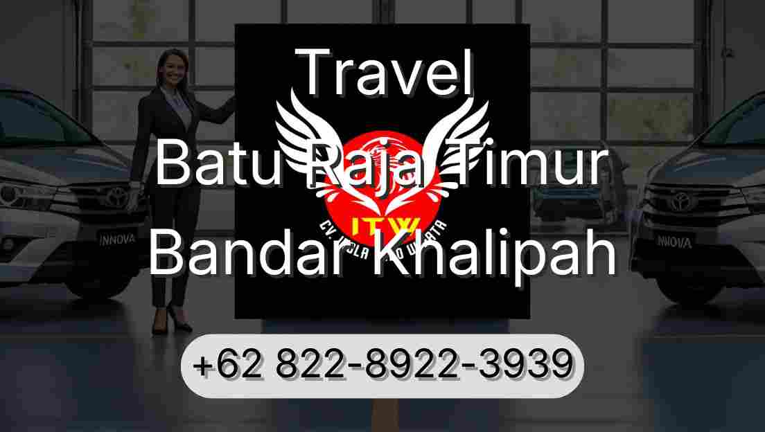 Travel Batu Raja Timur Bandar Khalipah