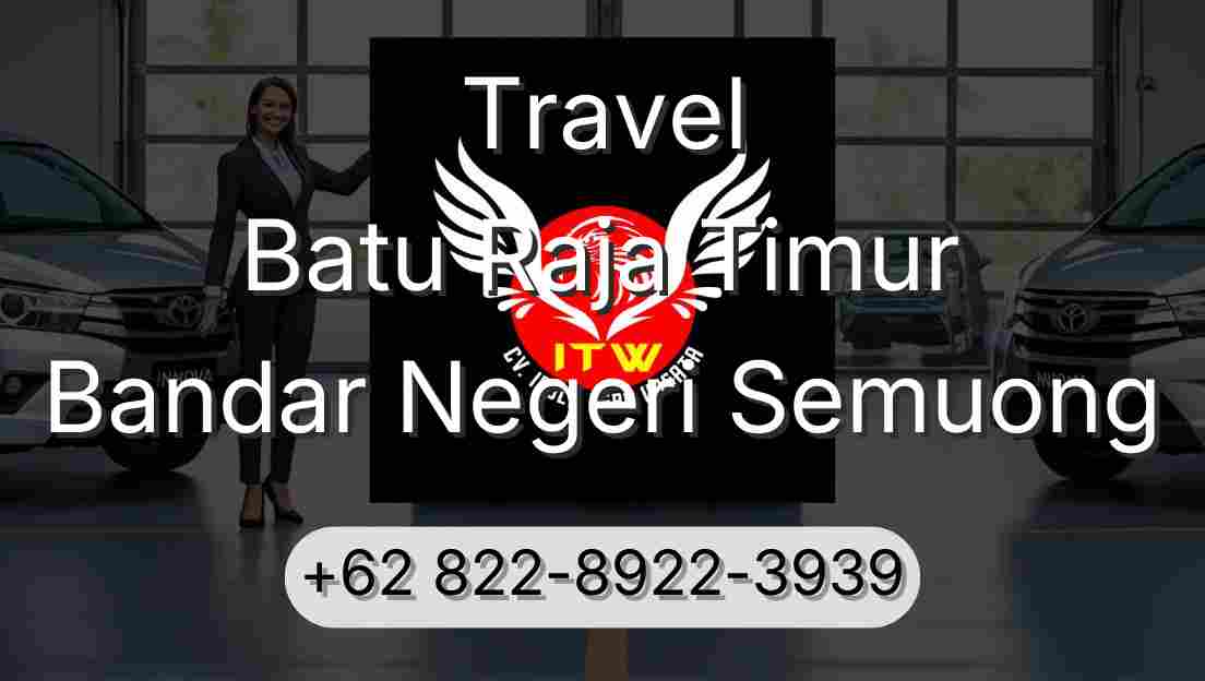 Travel Batu Raja Timur Bandar Negeri Semuong