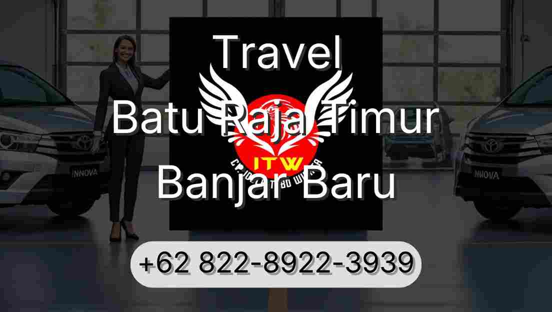 Travel Batu Raja Timur Banjar Baru