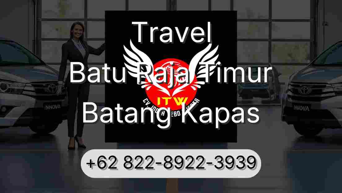 Travel Batu Raja Timur Batang Kapas