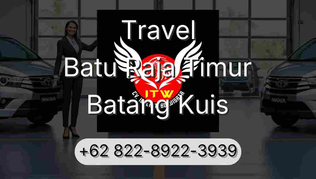 Travel Batu Raja Timur Batang Kuis