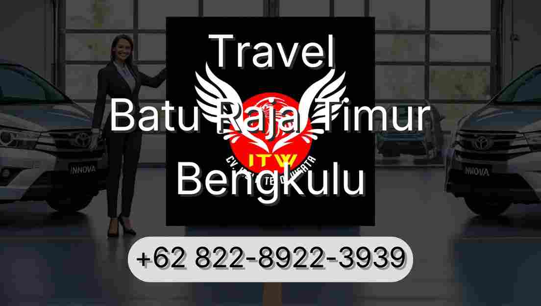 Travel Batu Raja Timur Bengkulu