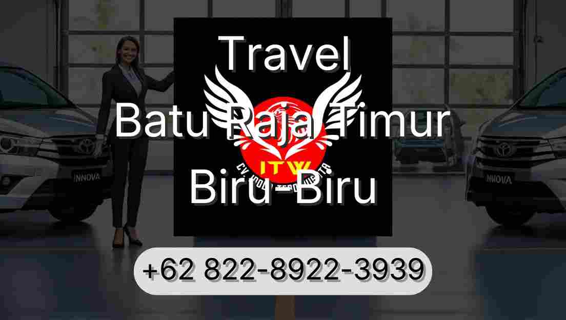 Travel Batu Raja Timur Biru-Biru