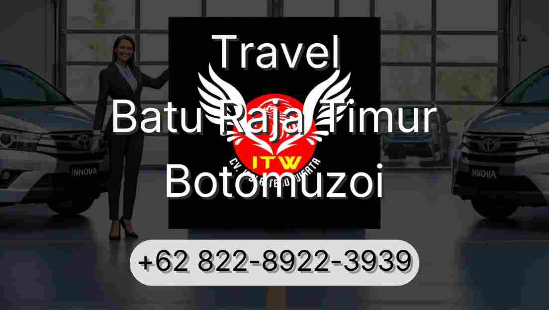 Travel Batu Raja Timur Botomuzoi