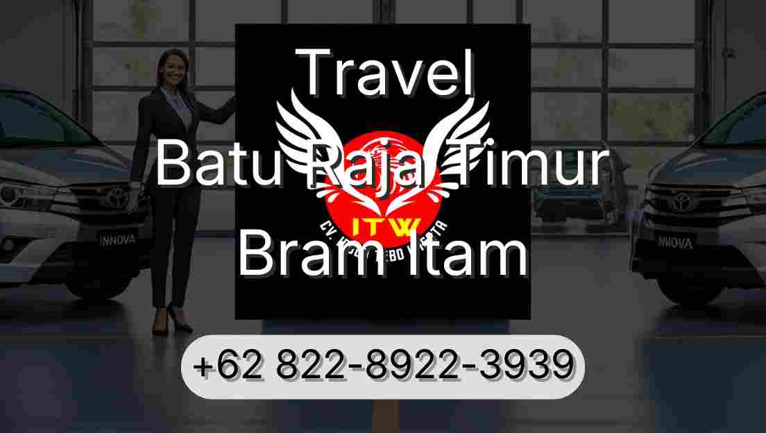 Travel Batu Raja Timur Bram Itam