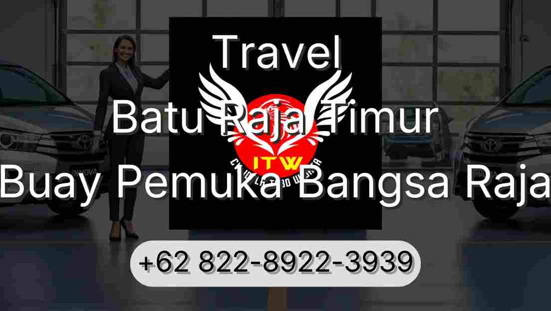 Travel Batu Raja Timur Buay Pemuka Bangsa Raja
