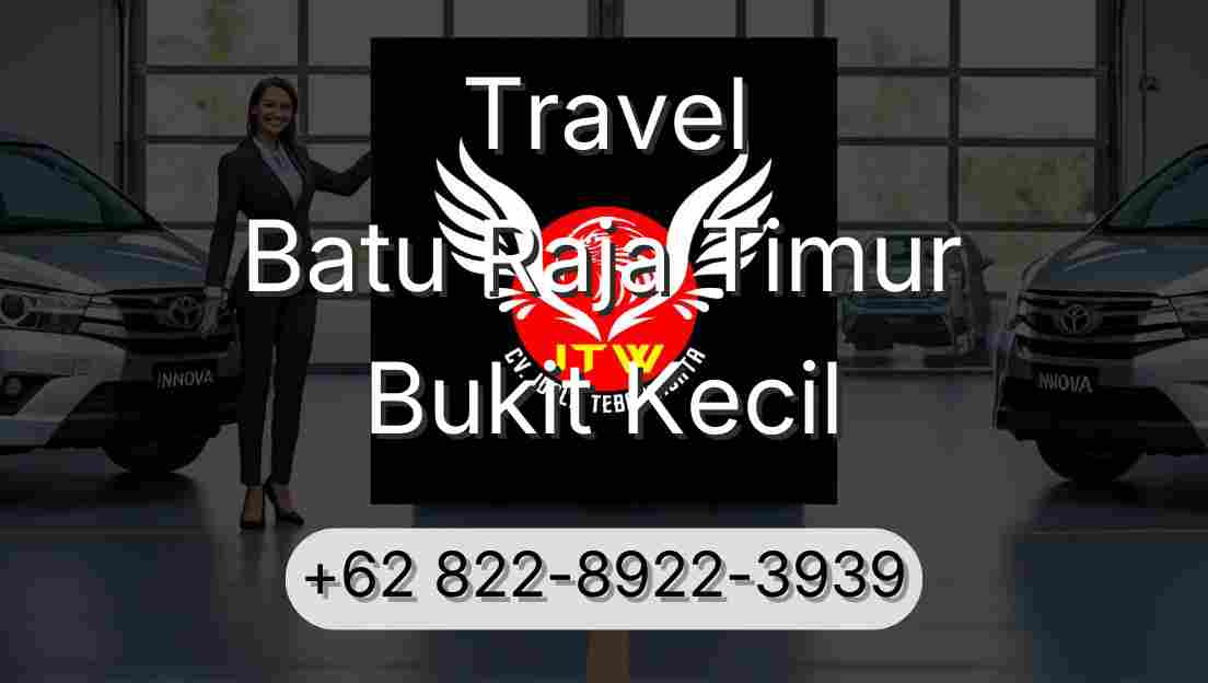 Travel Batu Raja Timur Bukit Kecil