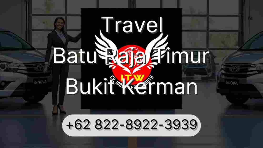 Travel Batu Raja Timur Bukit Kerman