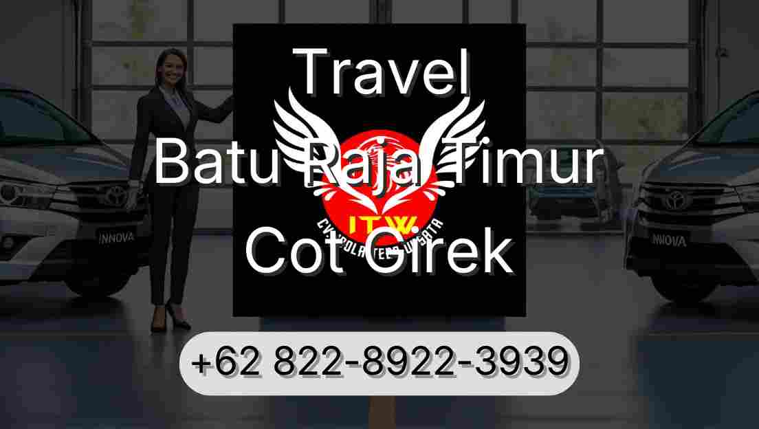 Travel Batu Raja Timur Cot Girek