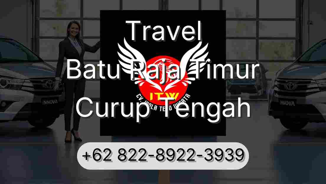 Travel Batu Raja Timur Curup Tengah
