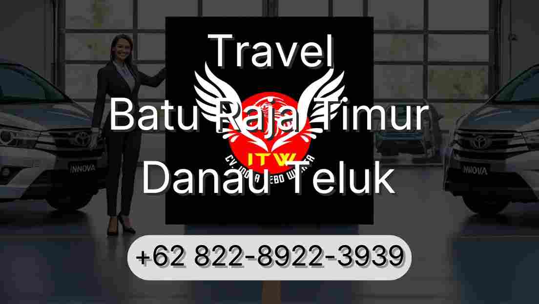 Travel Batu Raja Timur Danau Teluk