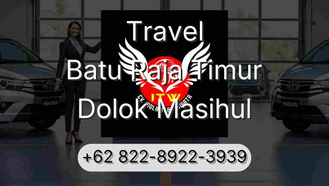 Travel Batu Raja Timur Dolok Masihul