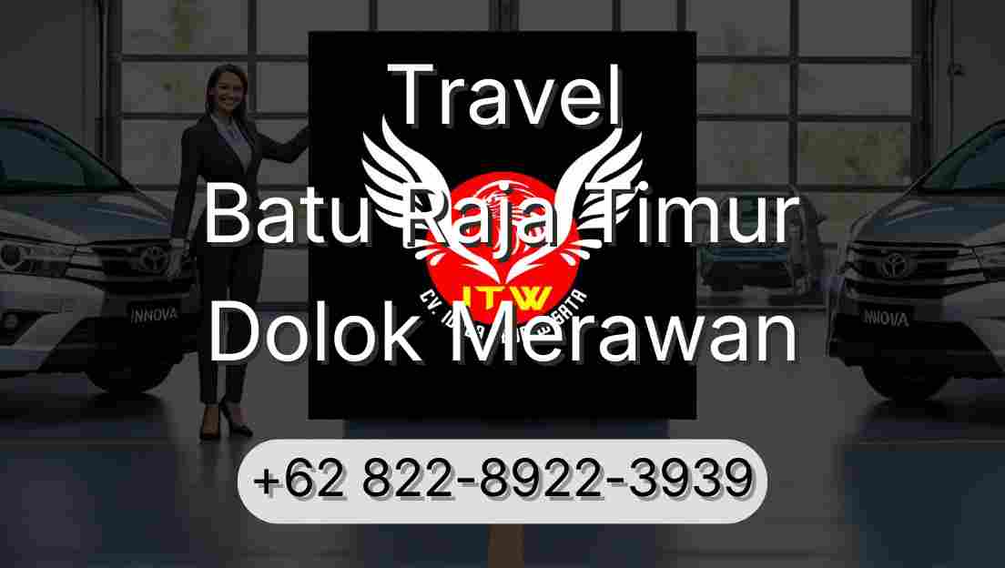 Travel Batu Raja Timur Dolok Merawan