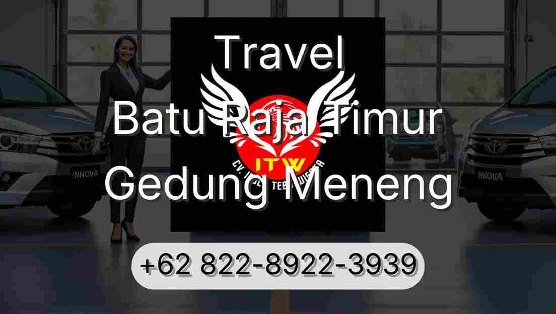 Travel Batu Raja Timur Gedung Meneng