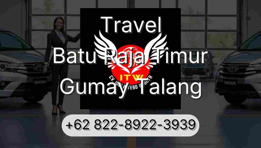 Travel Batu Raja Timur Gumay Talang