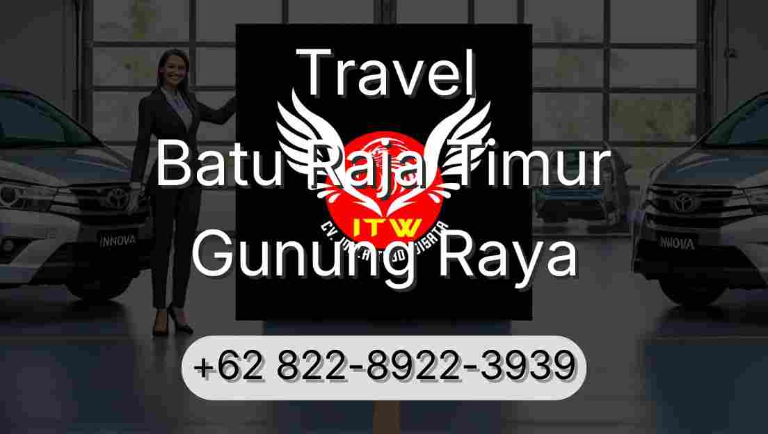 Travel Batu Raja Timur Gunung Raya