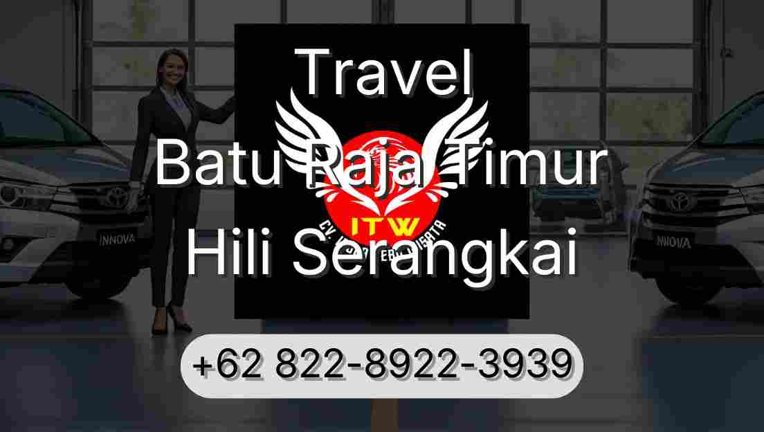 Travel Batu Raja Timur Hili Serangkai