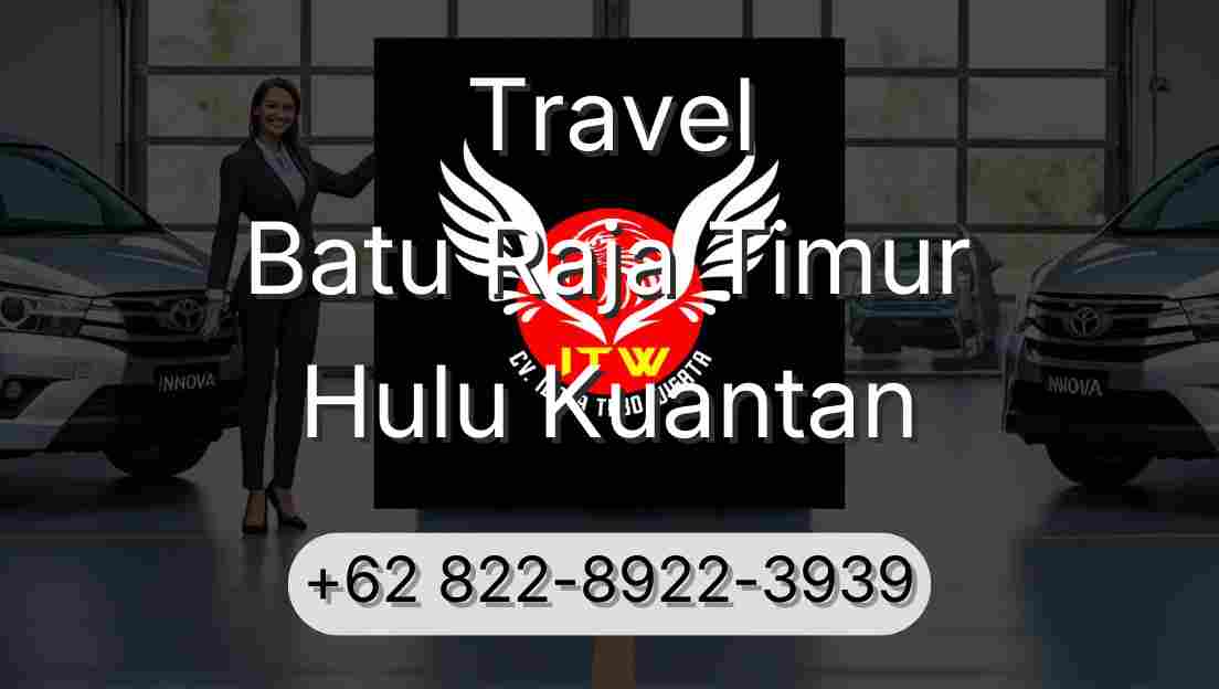 Travel Batu Raja Timur Hulu Kuantan