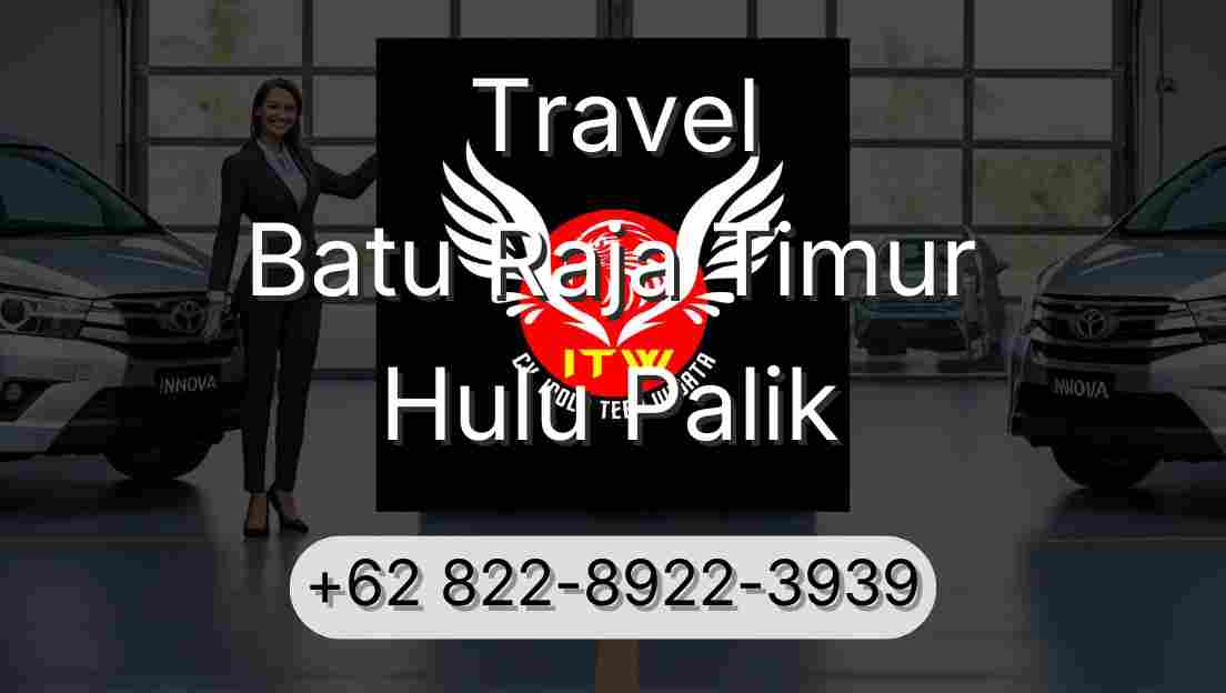 Travel Batu Raja Timur Hulu Palik