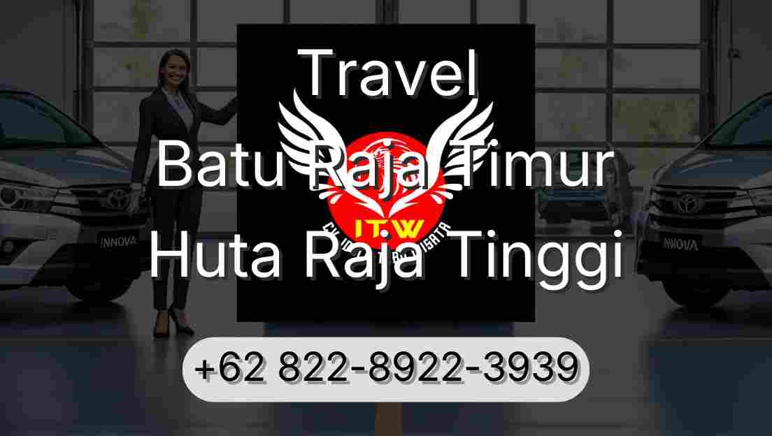 Travel Batu Raja Timur Huta Raja Tinggi