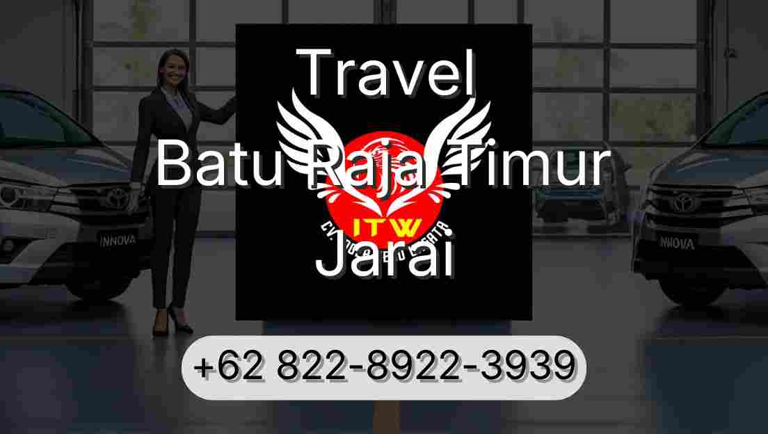 Travel Batu Raja Timur Jarai