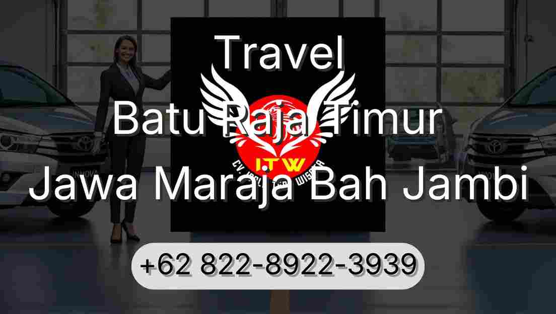 Travel Batu Raja Timur Jawa Maraja Bah Jambi