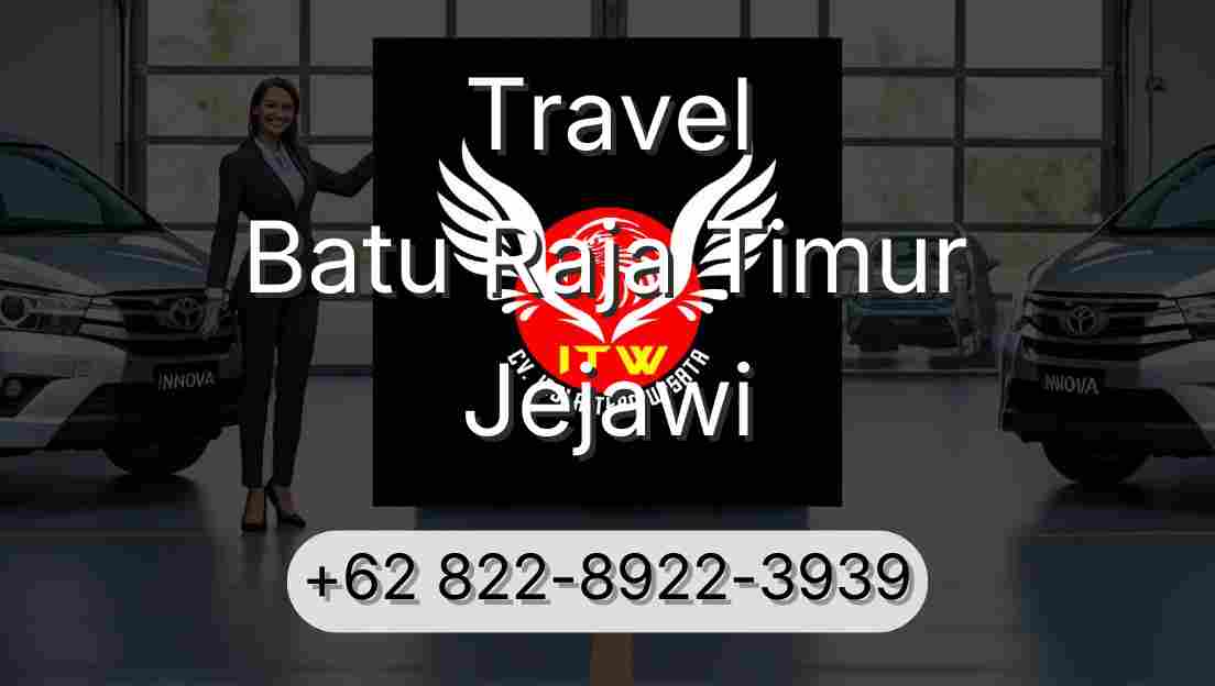 Travel Batu Raja Timur Jejawi