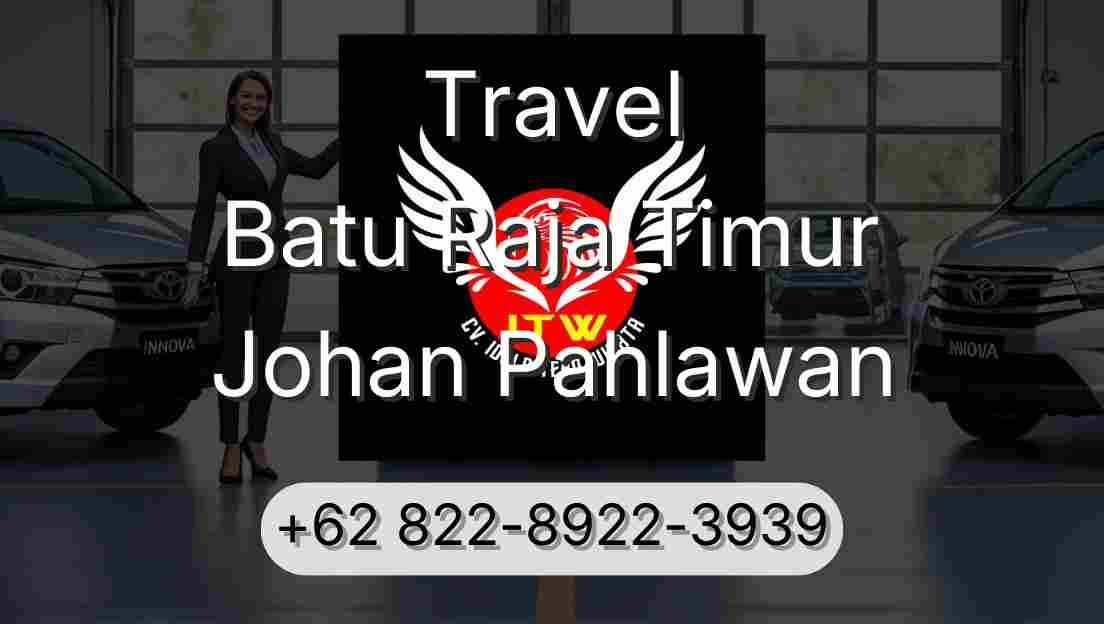 Travel Batu Raja Timur Johan Pahlawan