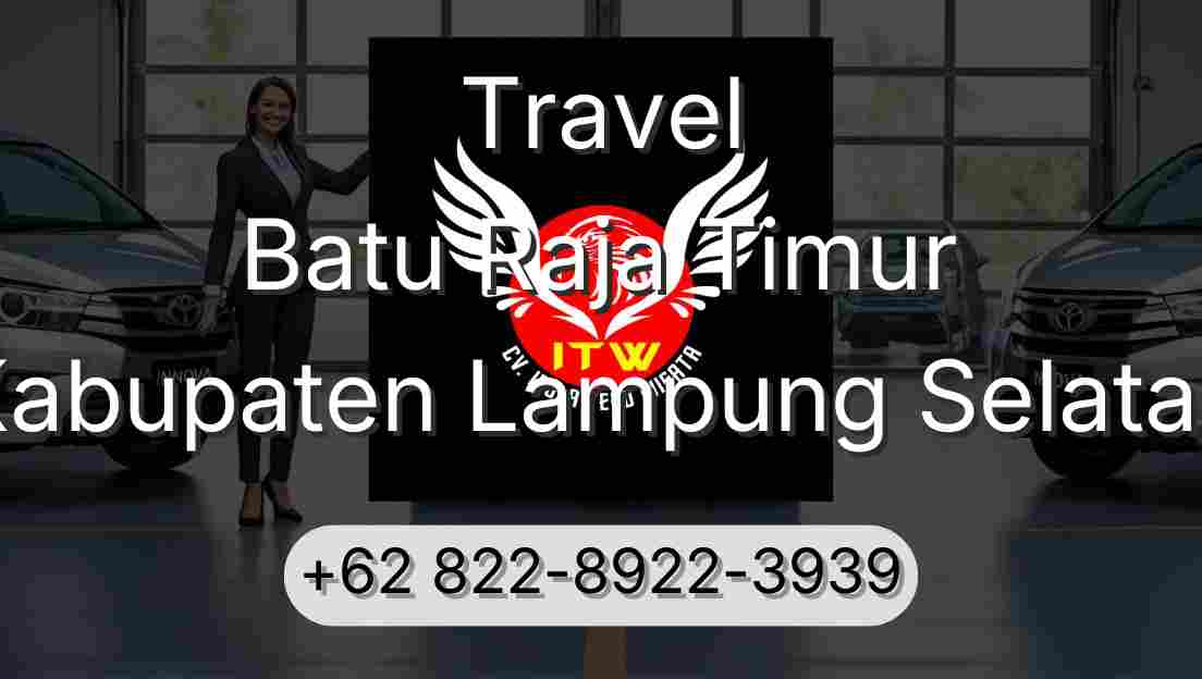 Travel Batu Raja Timur Kabupaten Lampung Selatan