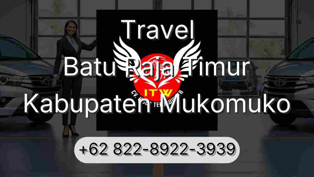 Travel Batu Raja Timur Kabupaten Mukomuko
