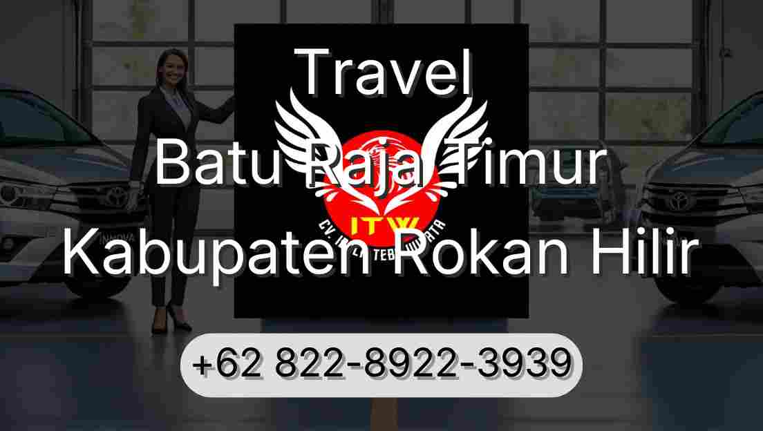 Travel Batu Raja Timur Kabupaten Rokan Hilir