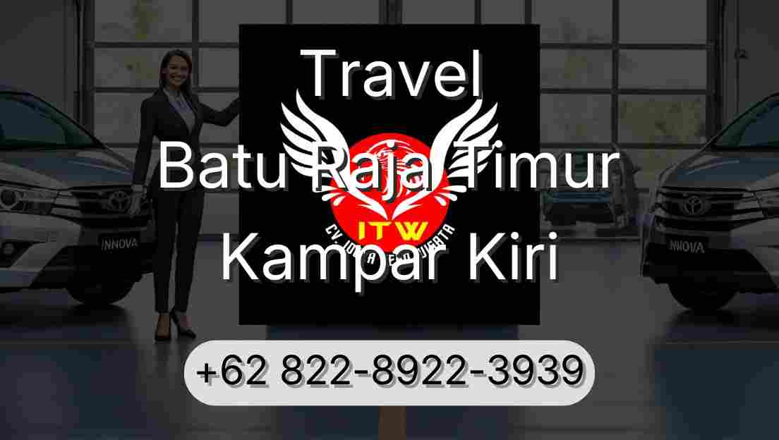 Travel Batu Raja Timur Kampar Kiri