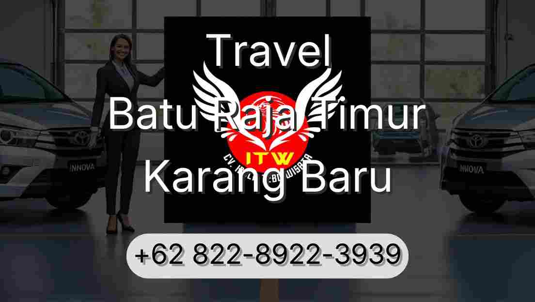 Travel Batu Raja Timur Karang Baru