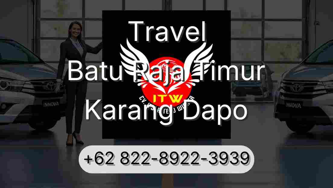 Travel Batu Raja Timur Karang Dapo