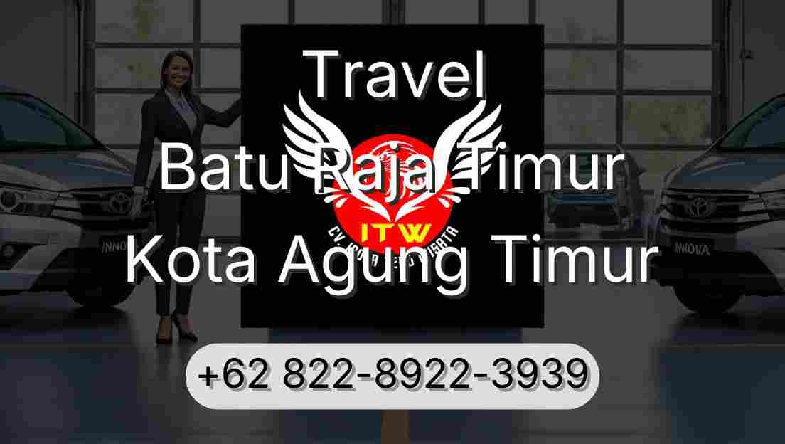 Travel Batu Raja Timur Kota Agung Timur