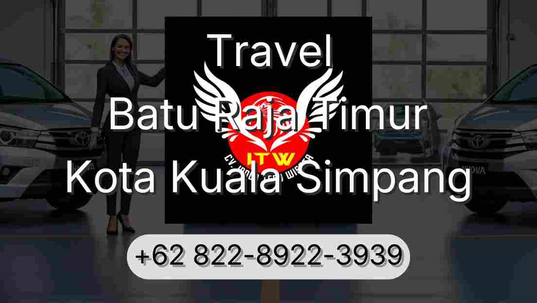 Travel Batu Raja Timur Kota Kuala Simpang