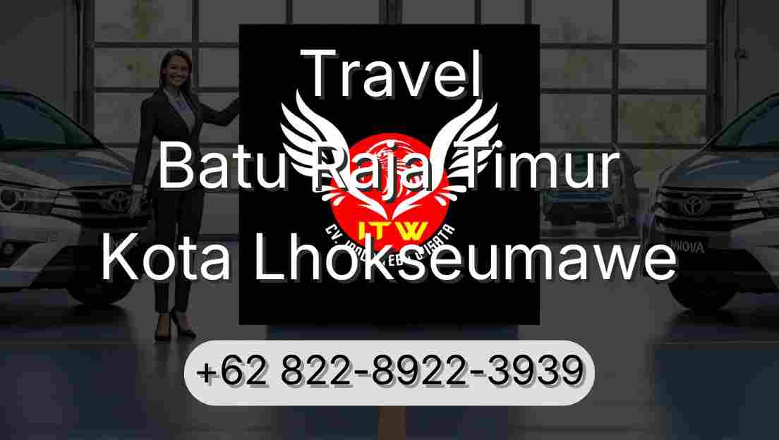 Travel Batu Raja Timur Kota Lhokseumawe