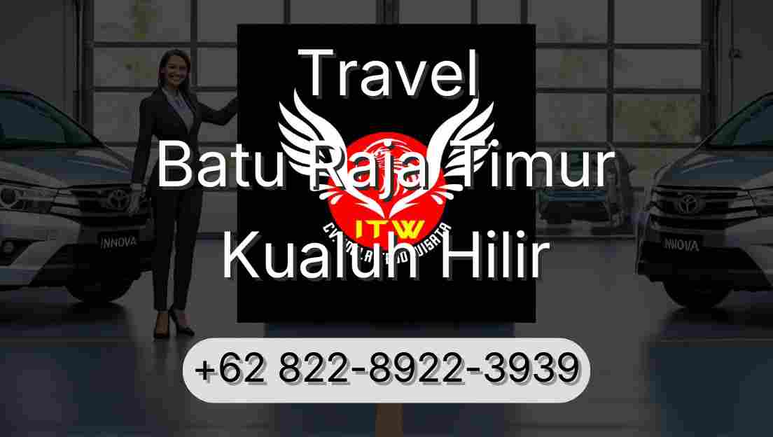 Travel Batu Raja Timur Kualuh Hilir