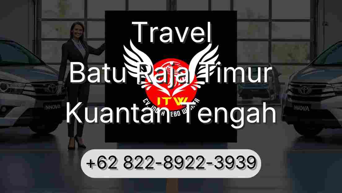 Travel Batu Raja Timur Kuantan Tengah