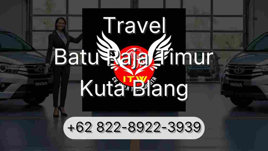 Travel Batu Raja Timur Kuta Blang