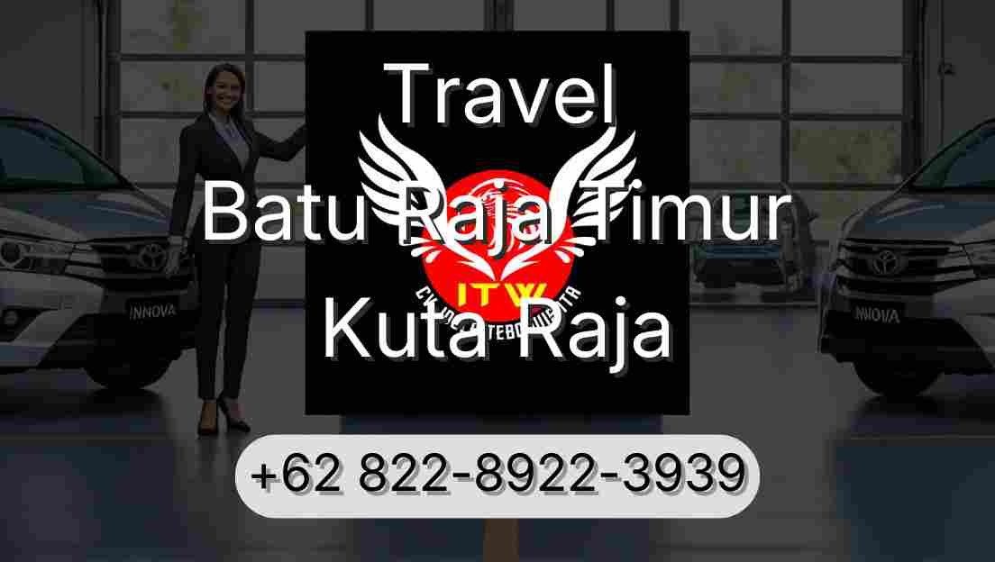 Travel Batu Raja Timur Kuta Raja