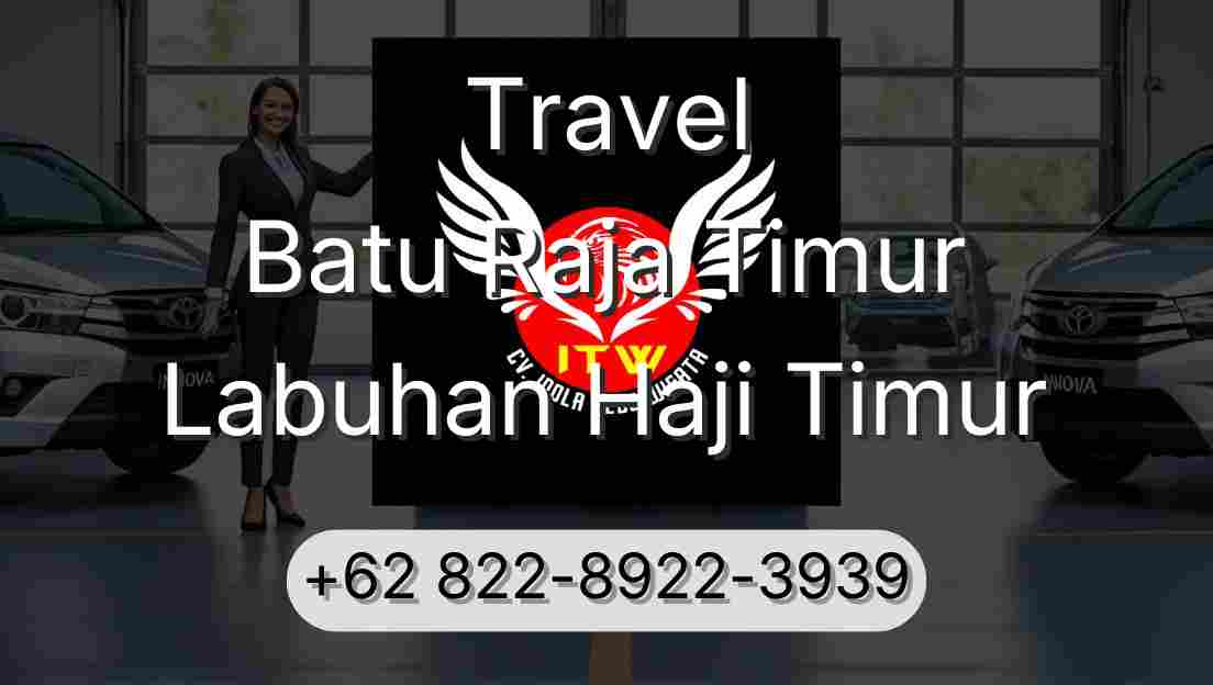 Travel Batu Raja Timur Labuhan Haji Timur