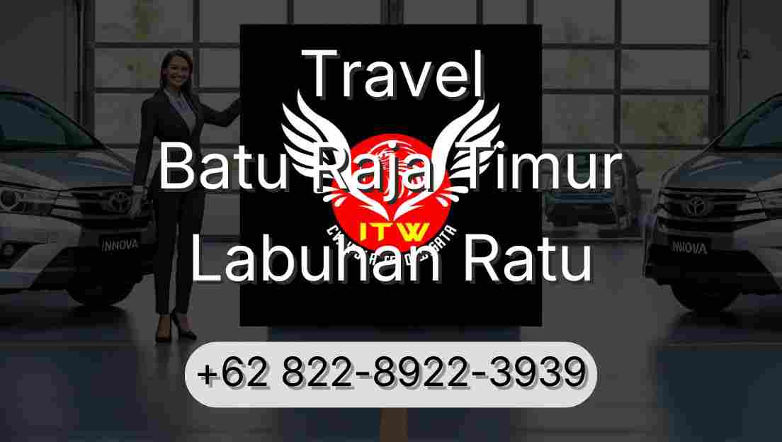 Travel Batu Raja Timur Labuhan Ratu
