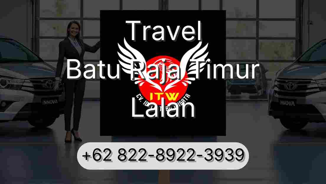 Travel Batu Raja Timur Lalan