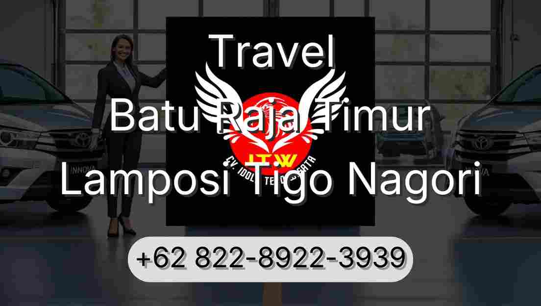 Travel Batu Raja Timur Lamposi Tigo Nagori