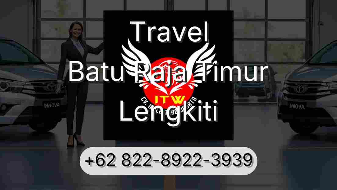Travel Batu Raja Timur Lengkiti