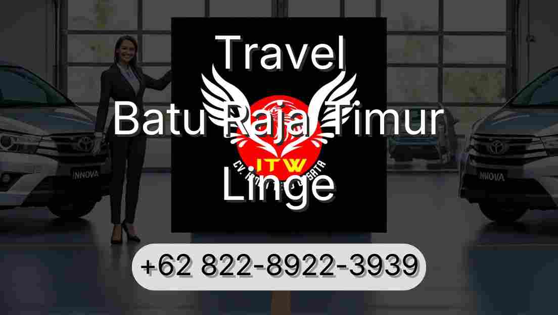 Travel Batu Raja Timur Linge