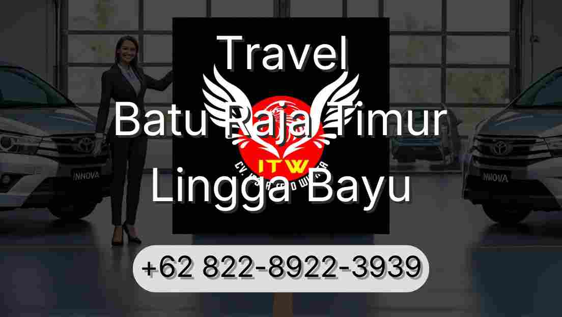 Travel Batu Raja Timur Lingga Bayu