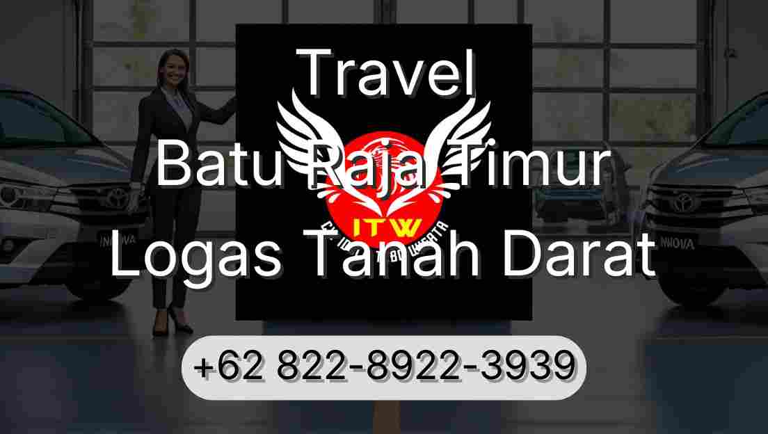 Travel Batu Raja Timur Logas Tanah Darat