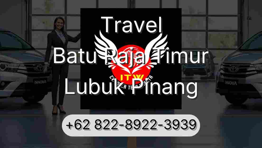 Travel Batu Raja Timur Lubuk Pinang